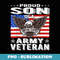 Proud Son Of US Army Veteran Patriotic Military Family s - PNG Sublimation Digital Download