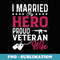 Womans I Married my Hero Proud Veteran Wife - Veteran's Day - Creative Sublimation PNG Download