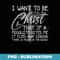 I Want To Be So Full Of Christ That If A Mosquito Bites Me - Instant Sublimation Digital Download