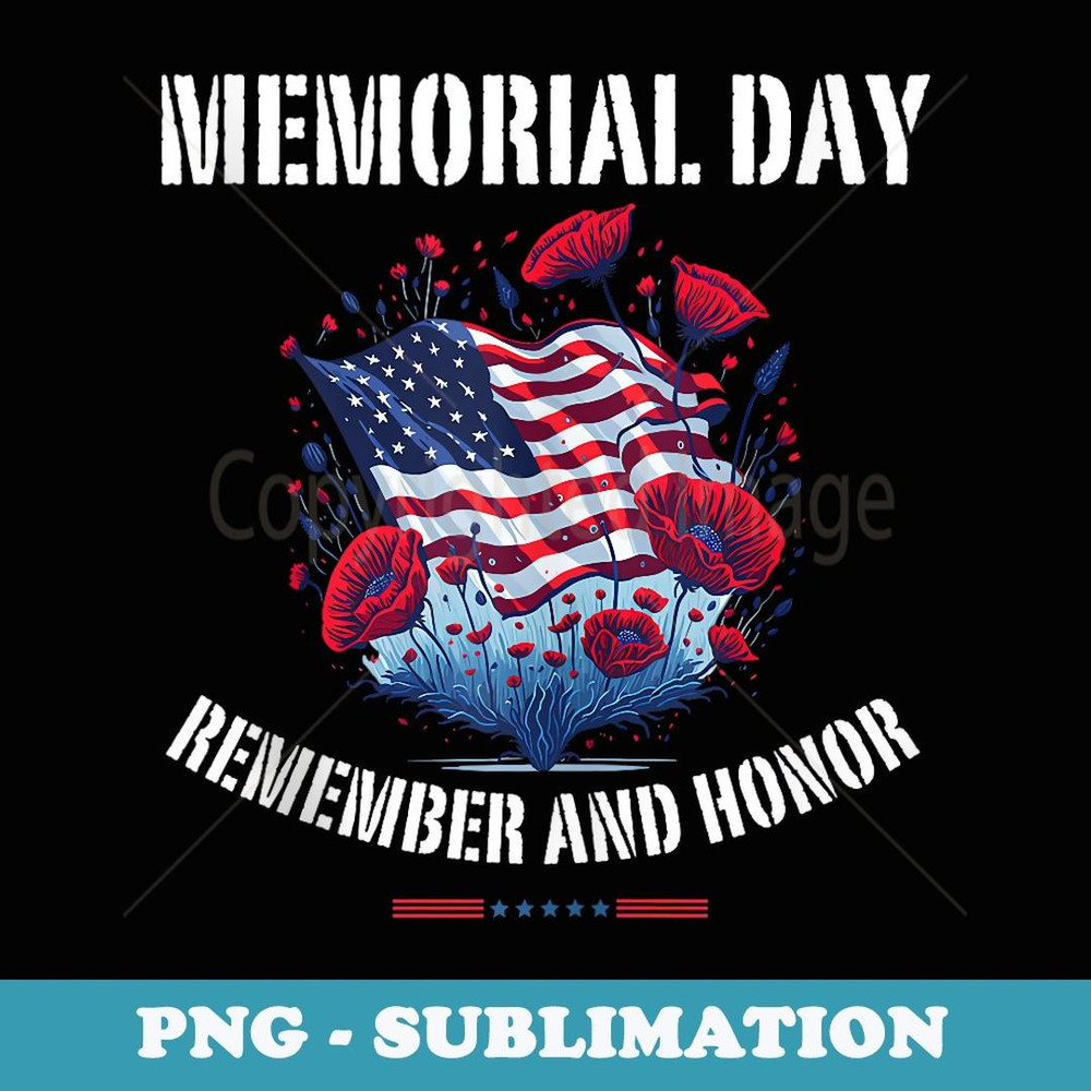 Memorial Day Honor And Remember Poppy Flower Veterans Day - Sublimation PNG File
