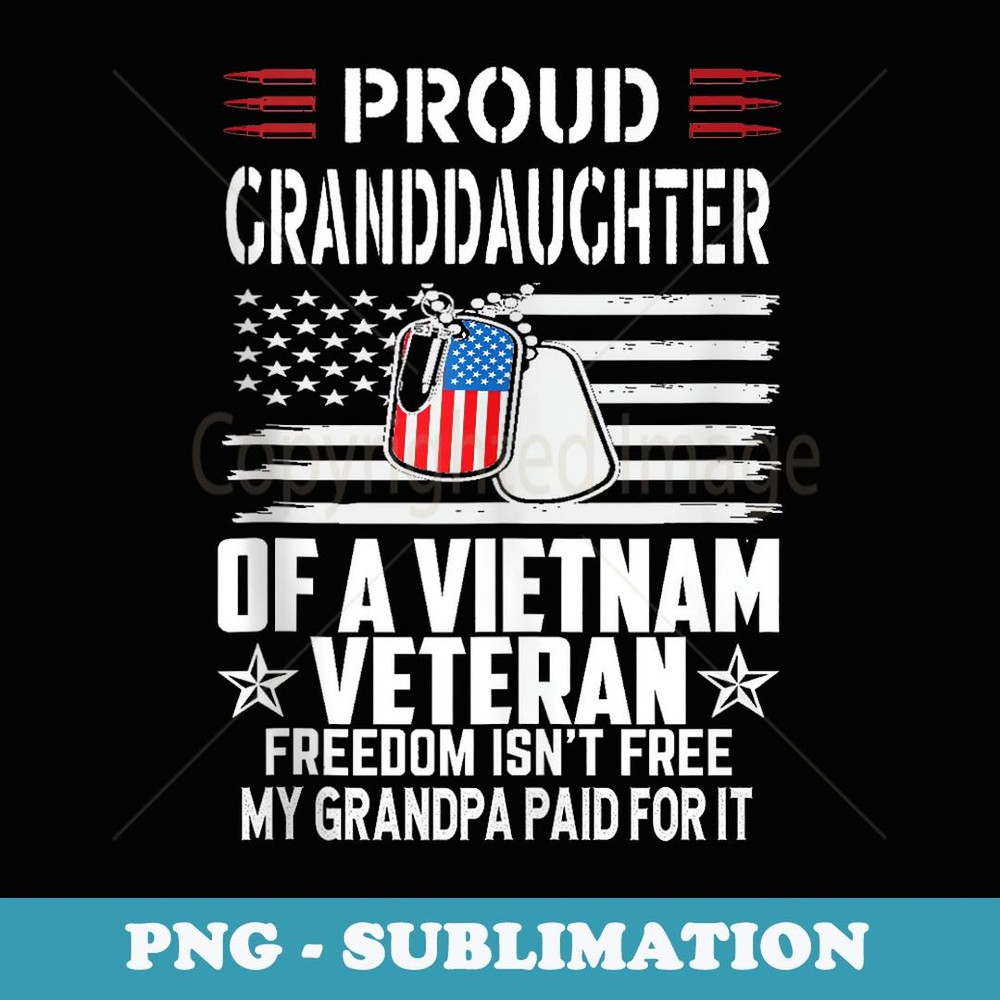Proud Granddaughter of a Vietnam Veteran Freedom Isn't Free - Signature Sublimation PNG File