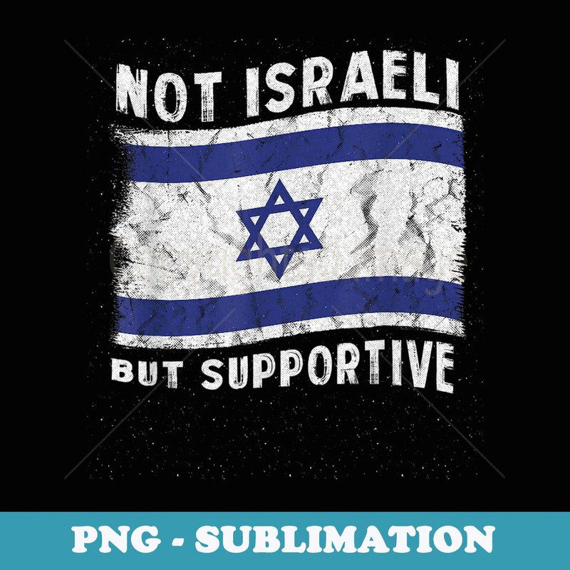 Not Israeli But Supportive National Flag Inspirational - Retro PNG Sublimation Digital Download