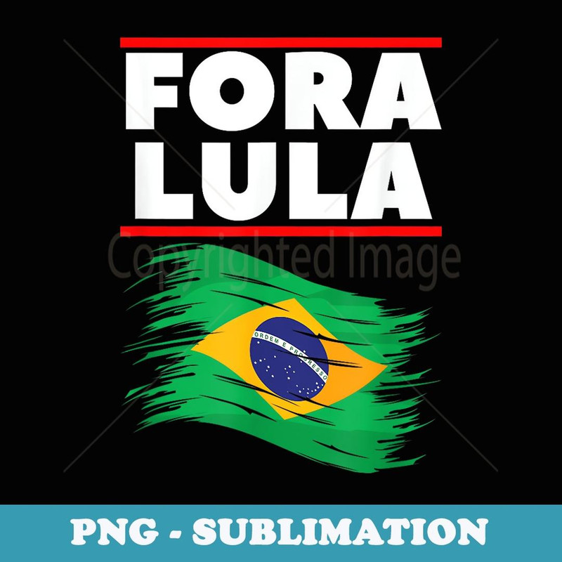 Fora Lula - Modern Sublimation PNG File