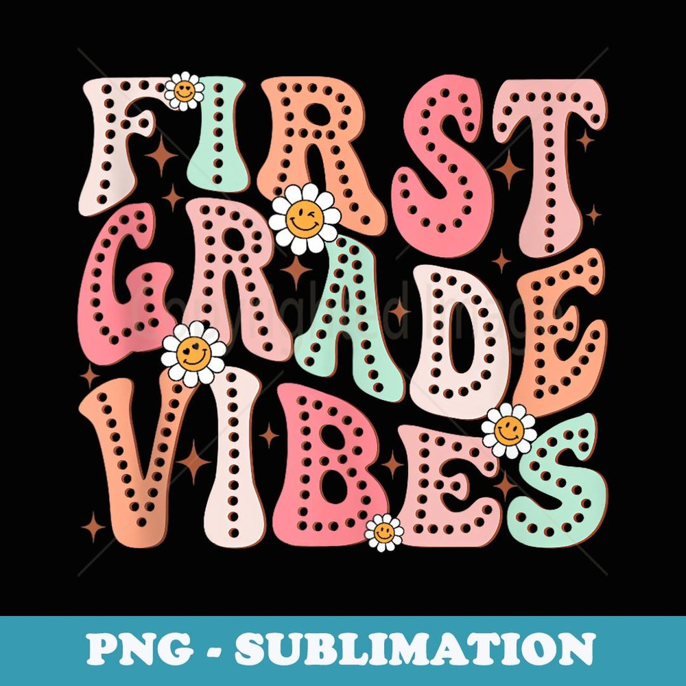 First Grade Vibes Groovy First Day Of School Team 1st Grade - Instant PNG Sublimation Download