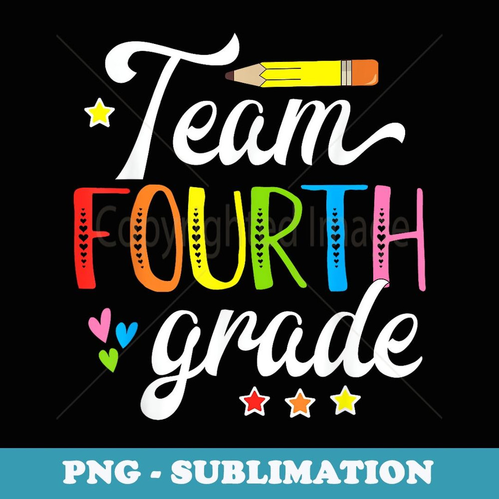 Team 4th Grade Teacher Student First Day Of School - Exclusive PNG Sublimation Download