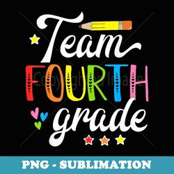 team 4th grade teacher student first day of school - exclusive png sublimation download