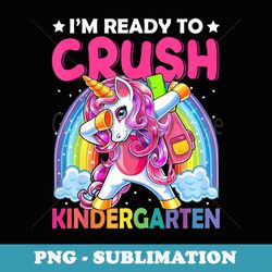 i'm ready to crush kindergarten back to school unicorn - creative sublimation png download