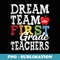 First Grade Teachers Dream Team Aka 1st Grade Teachers - Trendy Sublimation Digital Download