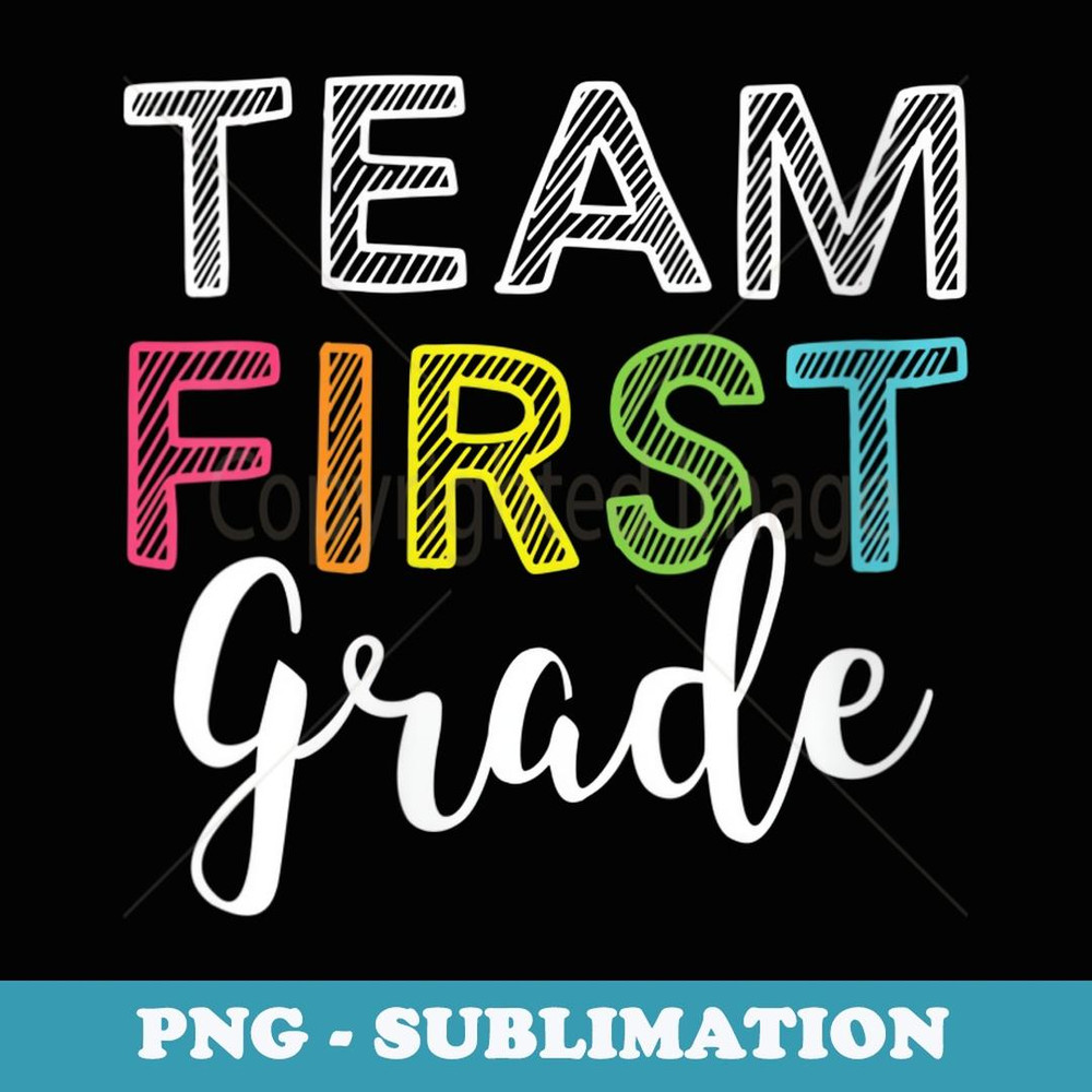 s Team 1st First Grade Teacher Back To School Top - Exclusive Sublimation Digital File