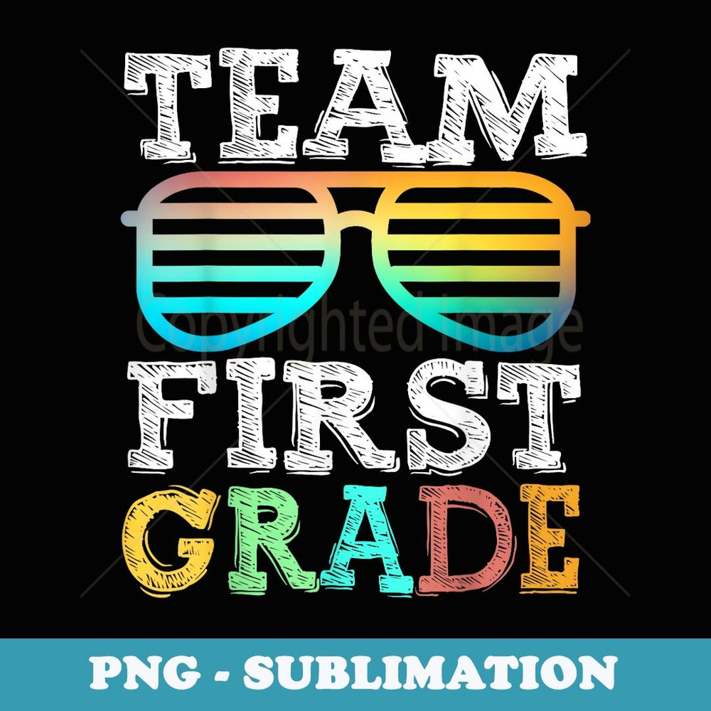 Team 1st Grade Squad First Teacher Student Back To School - High-Resolution PNG Sublimation File