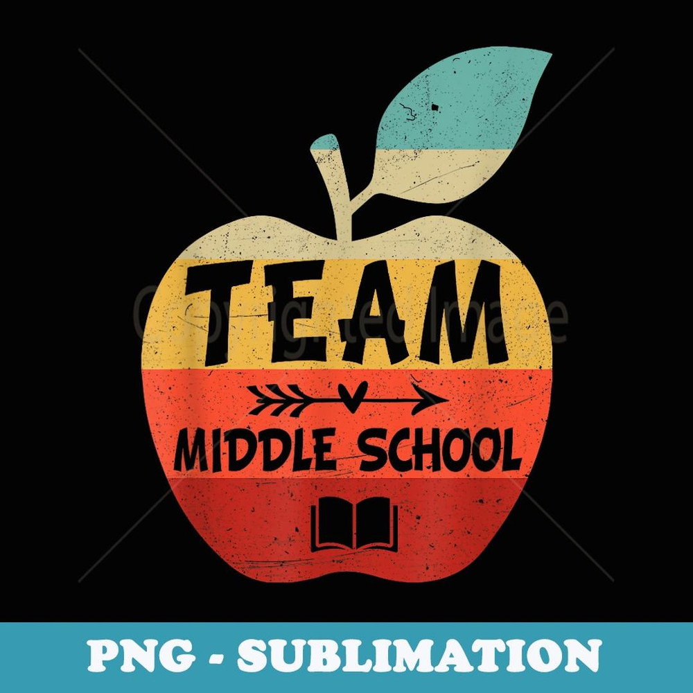 Team Middle School Apple Teacher Back To School s - Professional Sublimation Digital Download