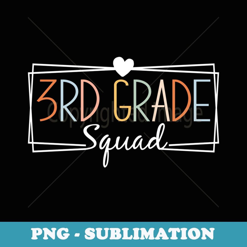 Third Grade Squad Teachers 3rd Grade Back to School - Premium Sublimation Digital Download