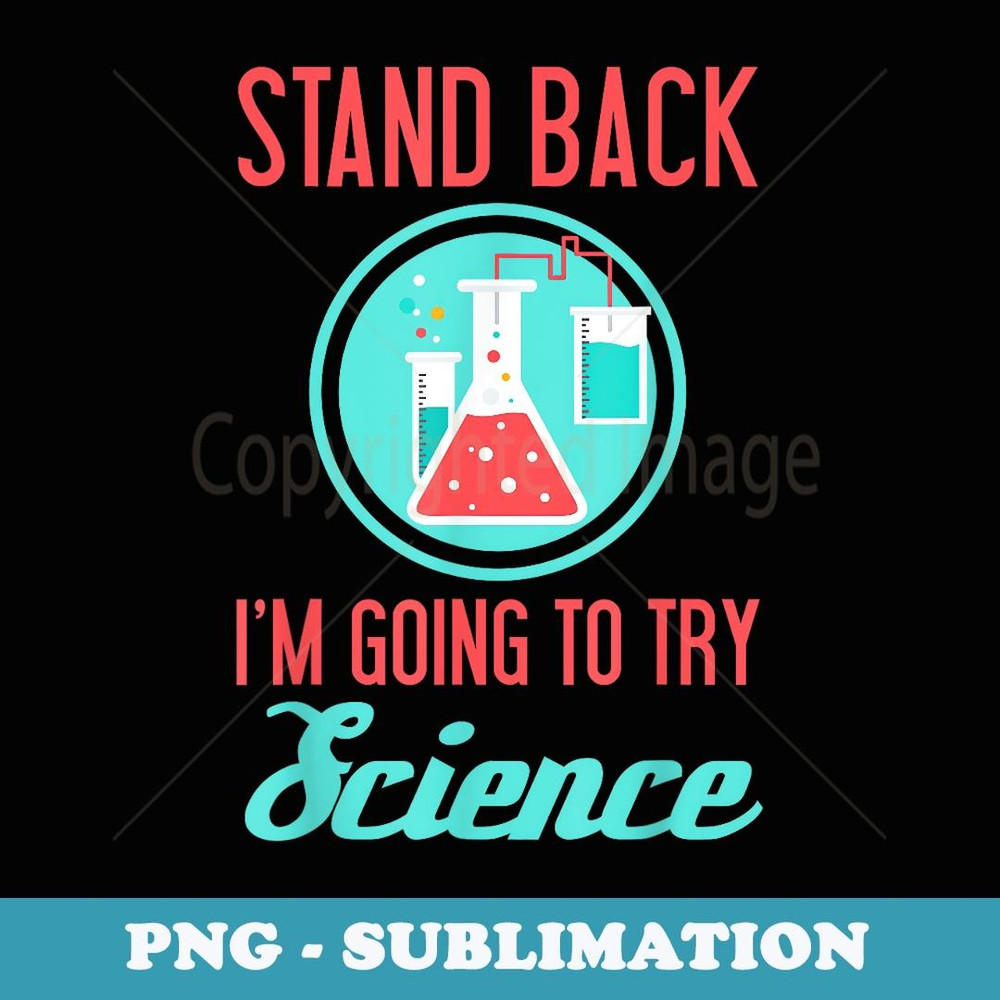 Stand Back Im Going To Try Science - Retro PNG Sublimation Digital Download