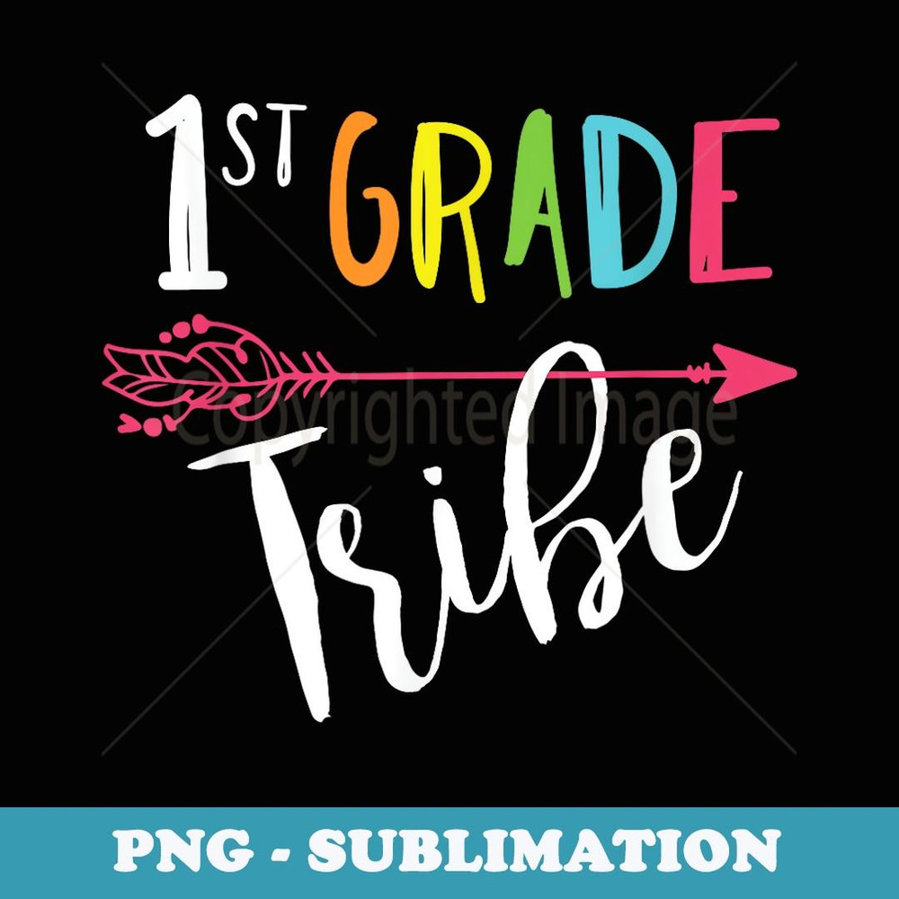 Team 1st First Grade Teacher Tribe Back To School T - Special Edition Sublimation PNG File