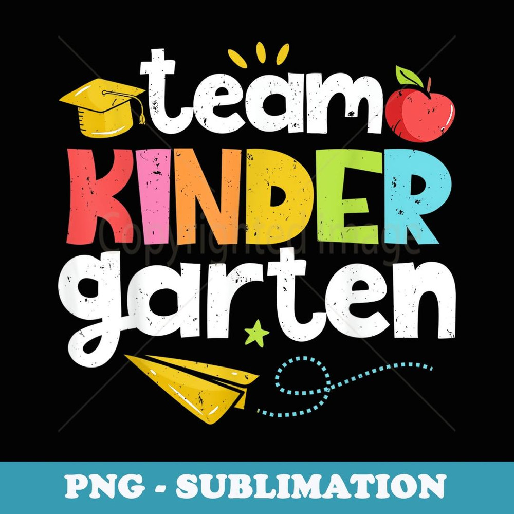 Team Kindergarten Teacher Student Funny Back To School s - Special Edition Sublimation PNG File