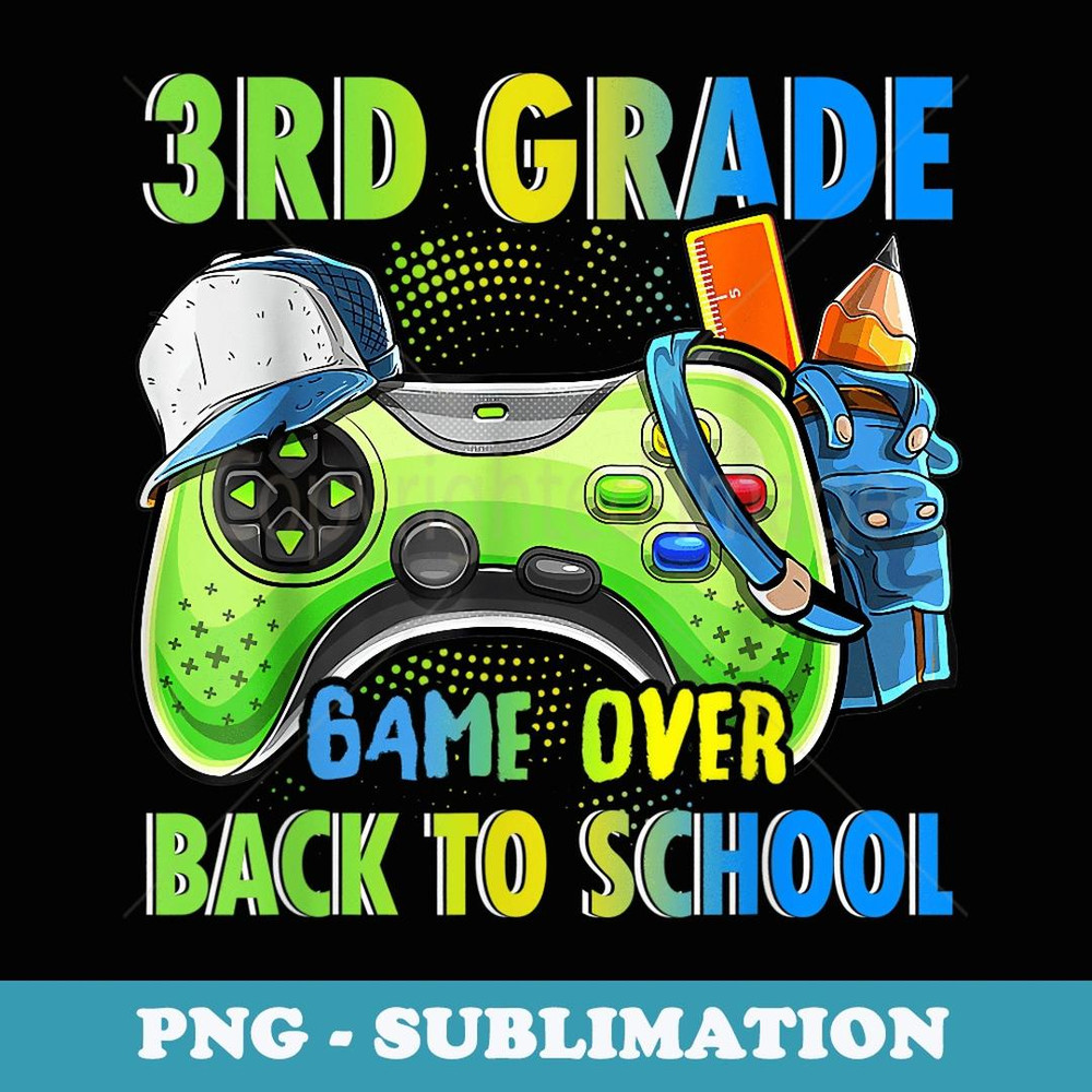 Controller 3rd Grade Game Over Back To School Gaming Lover - Artistic Sublimation Digital File