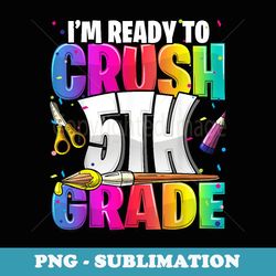 i'm ready to crush 5th grade back to school art kit girls - artistic sublimation digital file
