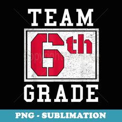 6th grade teacher 6 sixth grader boy girl back to school - aesthetic sublimation digital file