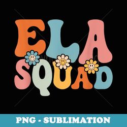 ela squad funny back to school teachers students - digital sublimation download file