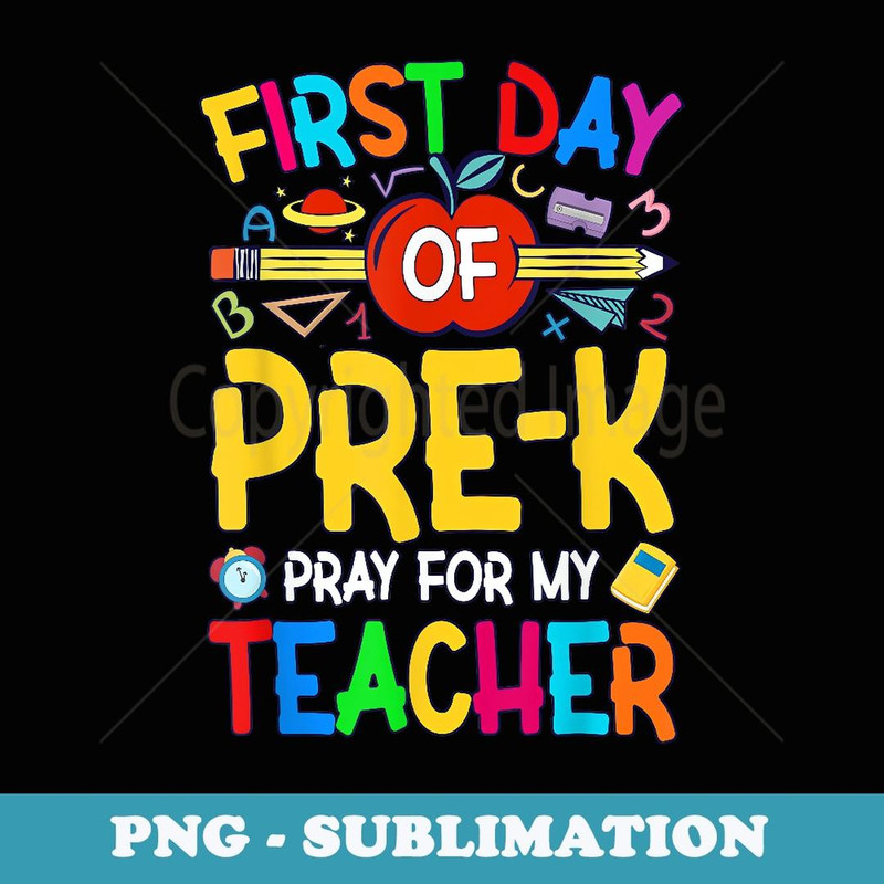 1st Day of Pre-K Pray for My Teacher Back to School - Stylish Sublimation Digital Download