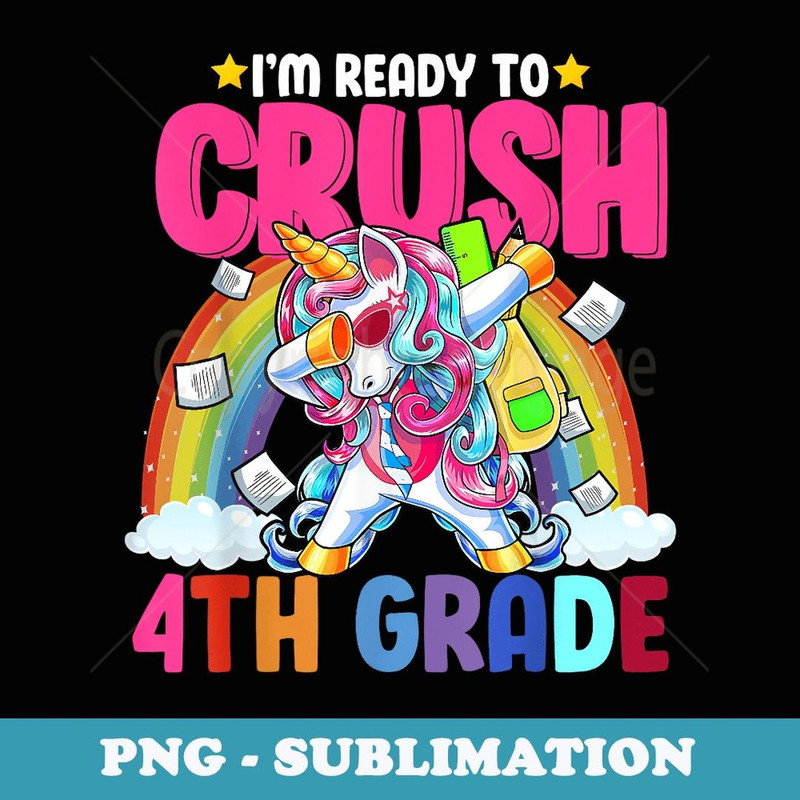 I'm Ready To Crush 4th Grade Unicorn T s - Signature Sublimation PNG File