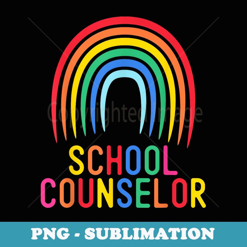 Funny School Counselor Rainbow Appreciation Back to School - PNG Sublimation Digital Download