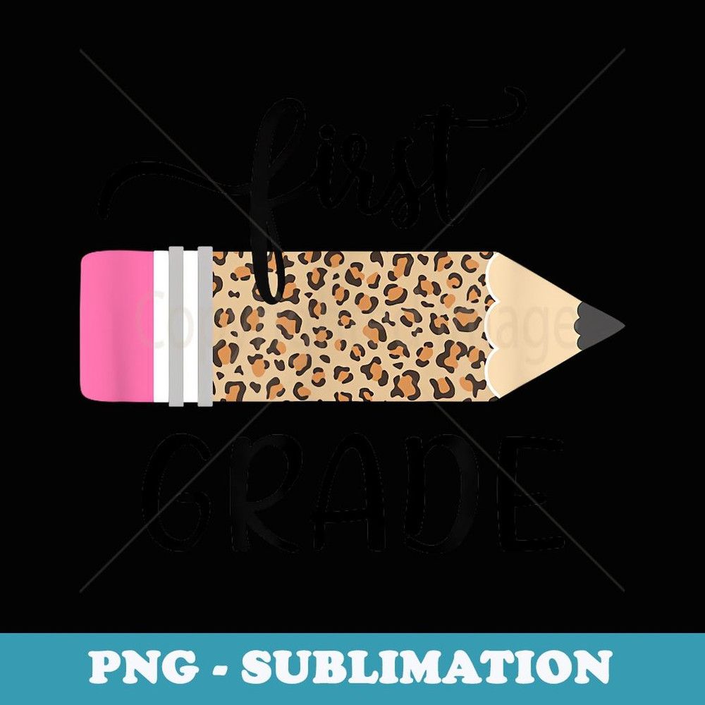 Leopard Print First Grade 1st Day of School Teacher Student - Unique Sublimation PNG Download