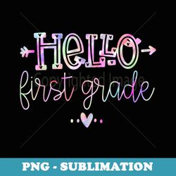 hello first grade cute back to school 1st grade teacher - unique sublimation png download
