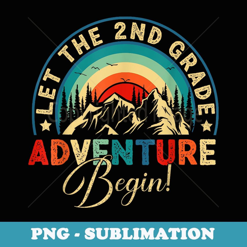 Let The 2nd Grade Adventure Begin Back To School Vintage - Stylish Sublimation Digital Download