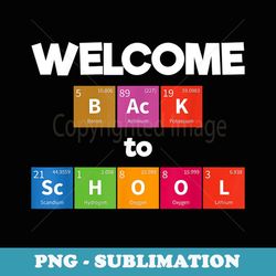 welcome back to school chemistry teacher - premium sublimation digital download