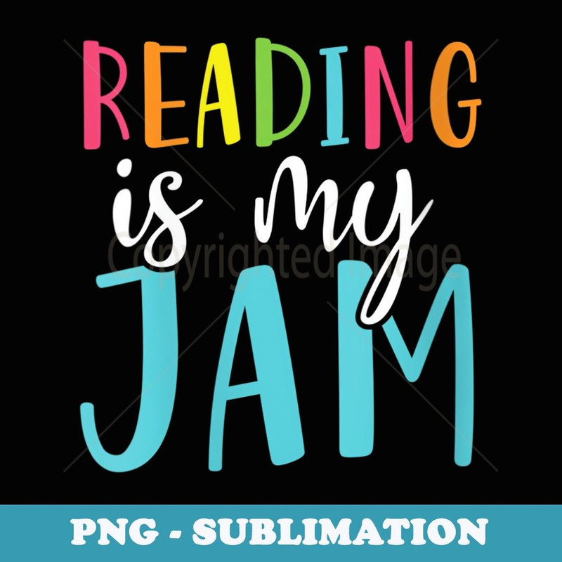 s Reading Is My Jam Funny Back To School Teacher - Exclusive Sublimation Digital File