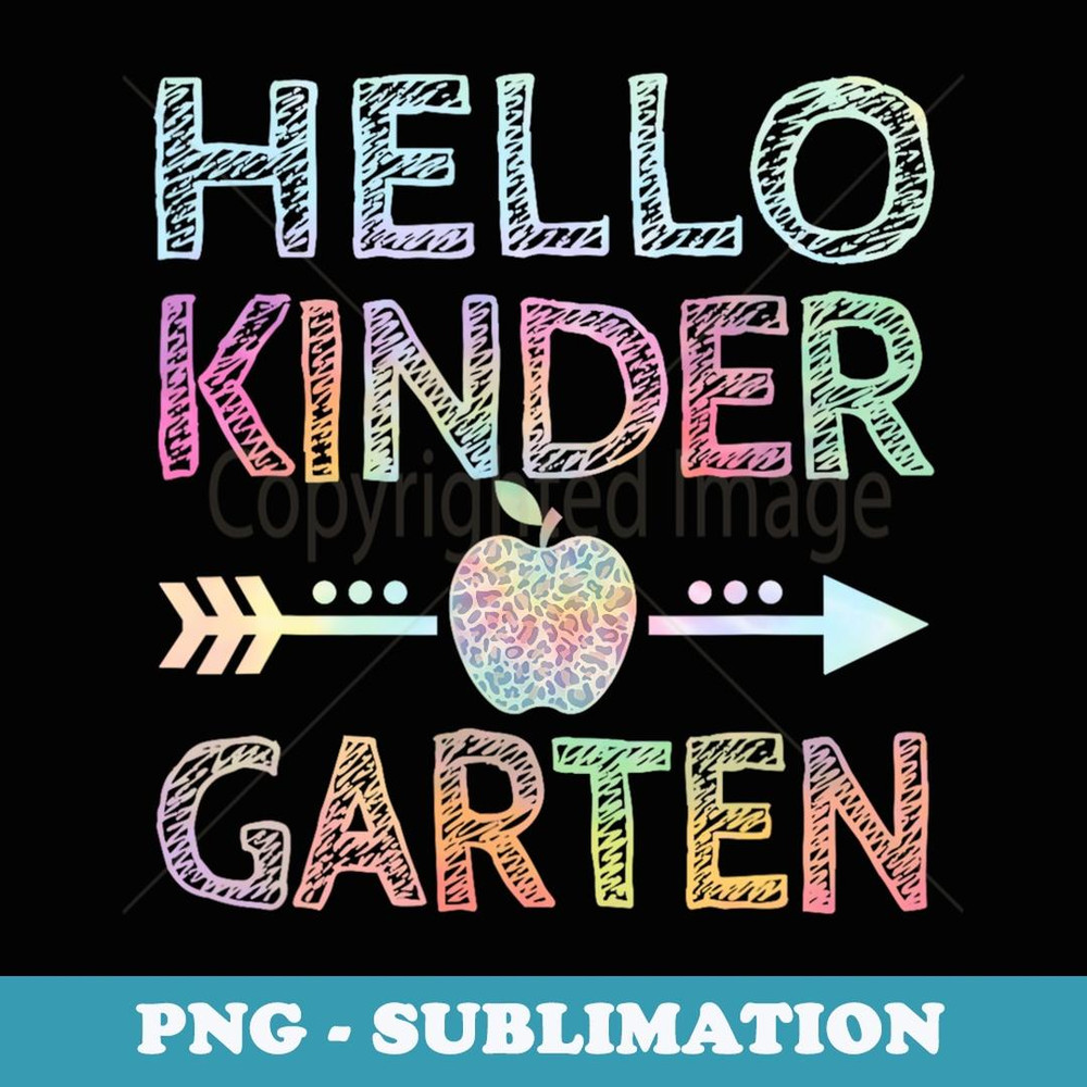 Tie Dye Hello Kindergarten Back To School Teacher Student - Exclusive Sublimation Digital File