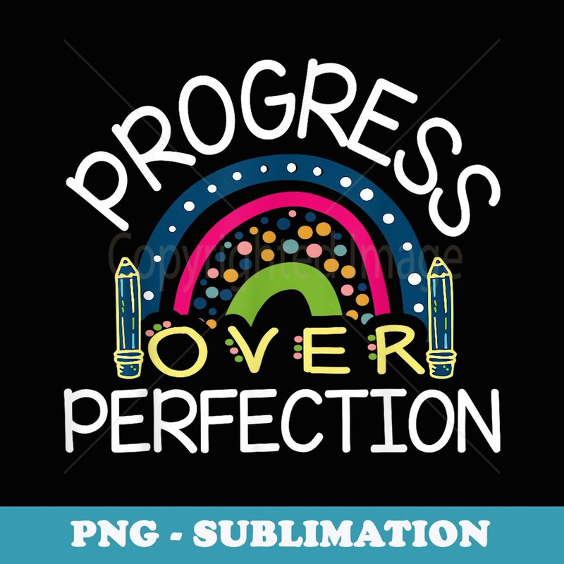 Teacher Motivational Progress Over Perfection Back to School - Unique Sublimation PNG Download