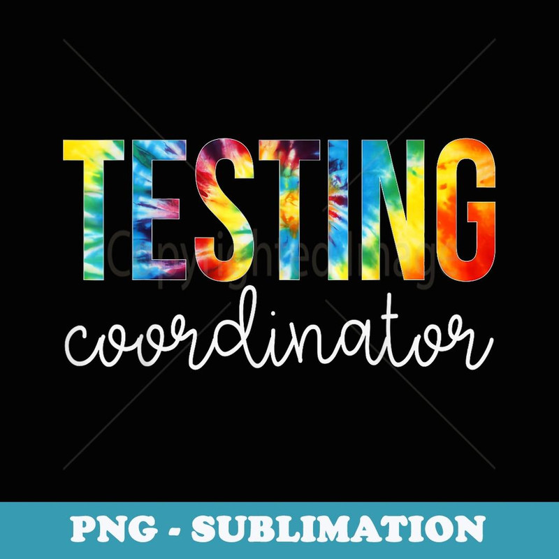Testing Coordinator Tie Dye Appreciation Day Back To School - PNG Sublimation Digital Download