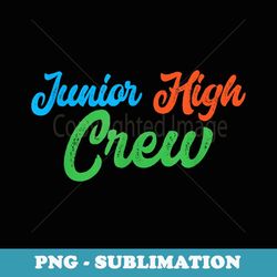 junior high crew middle school back to school teacher - aesthetic sublimation digital file