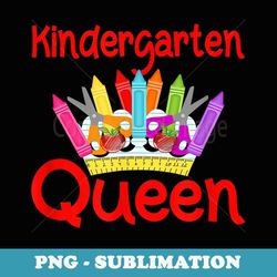 kindergarten queen back to school - professional sublimation digital download