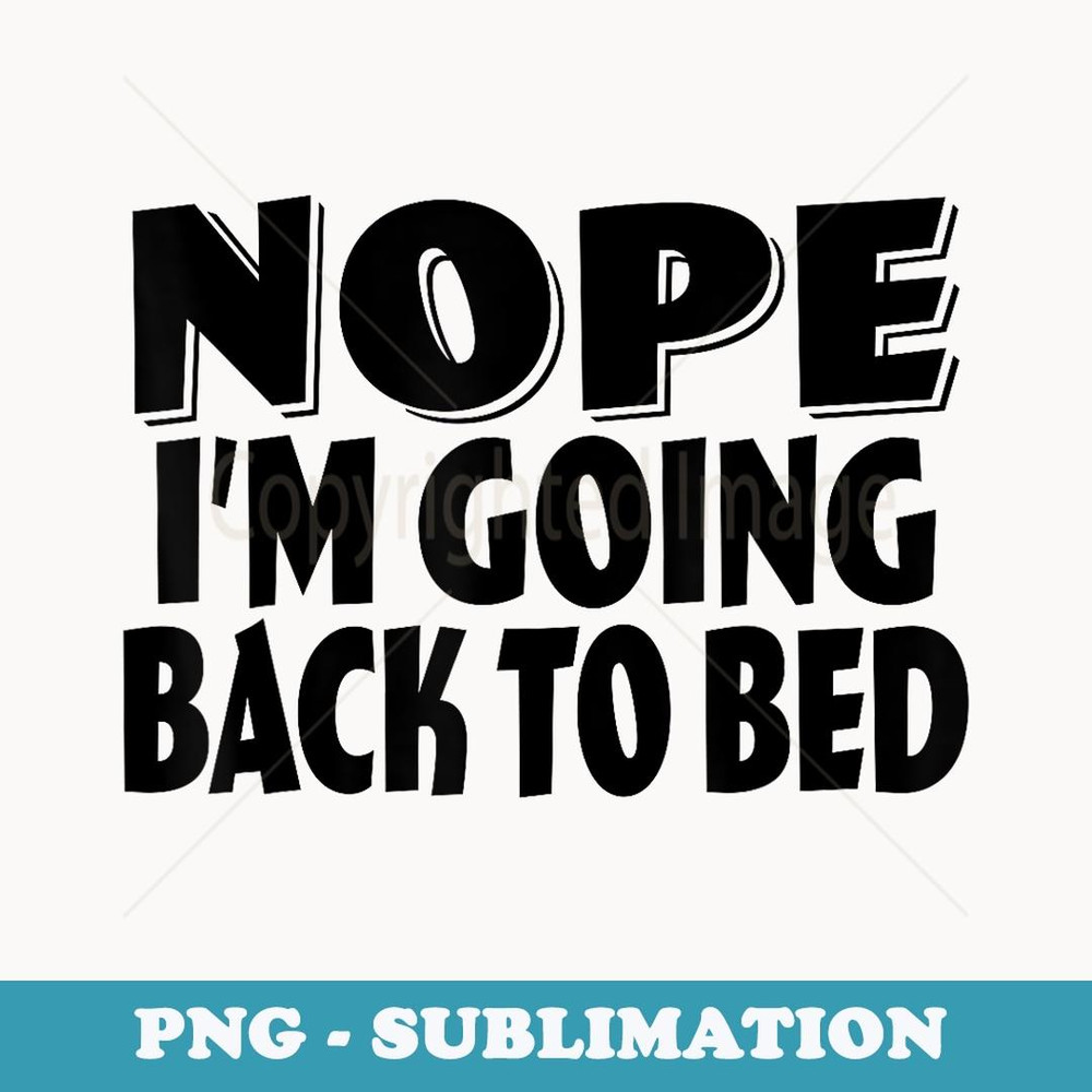 Nope I'm Going Back to Bed - Retro PNG Sublimation Digital Download