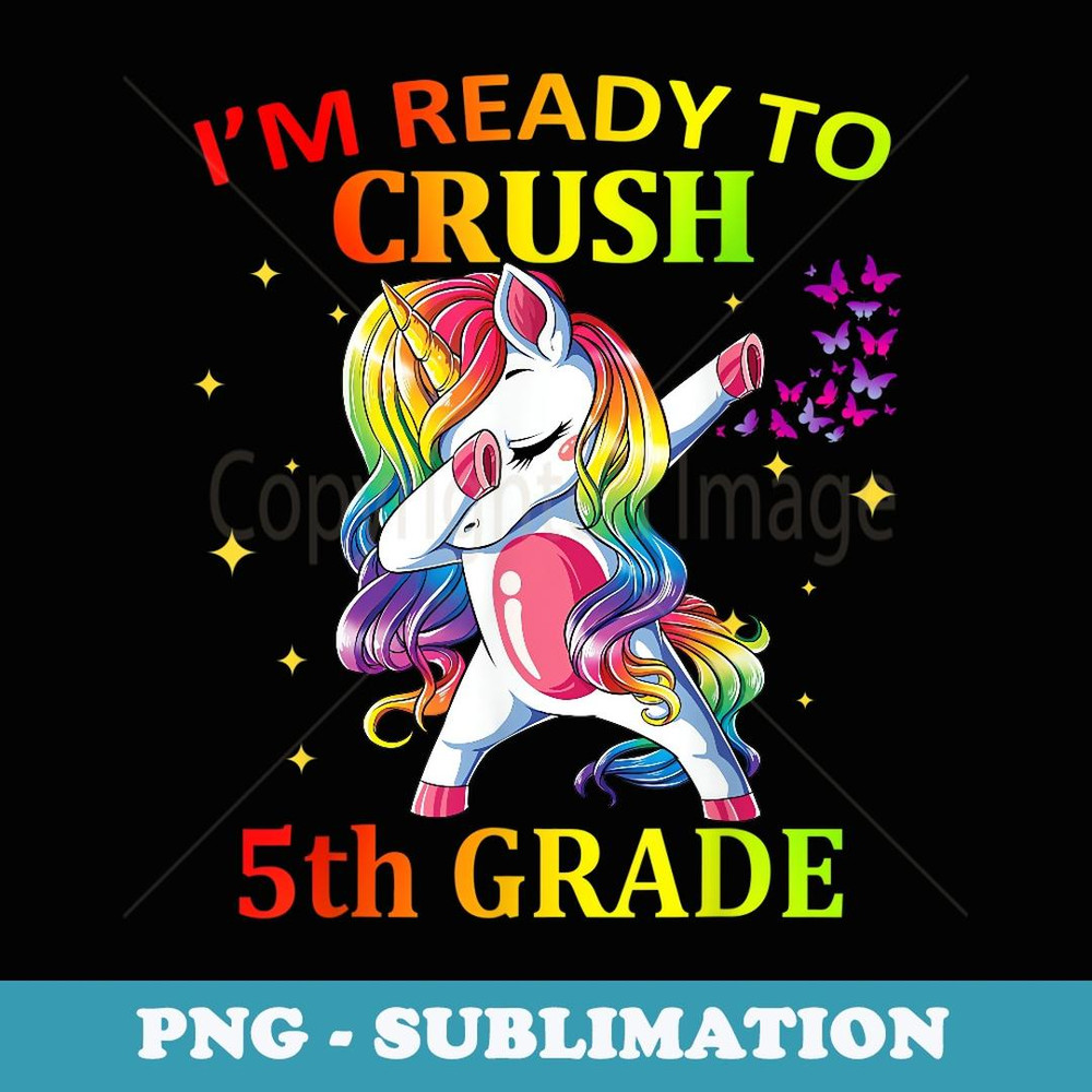 I'm Ready To Crush 5th Grade Baby Unicorn - PNG Sublimation Digital Download