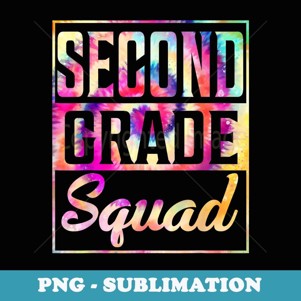 Tie dye 2nd grade squad Teacher First Day of back to School - Special Edition Sublimation PNG File