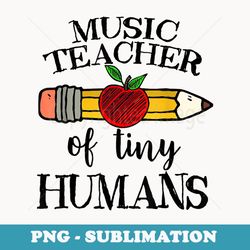 music teacher of tiny humans back to school music director - retro png sublimation digital download
