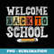Welcome Back To School T Funny Teacher Love - Sublimation PNG File
