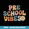 Preschool Vibes - Preschool Team Retro 1st Day of School - Instant Sublimation Digital Download