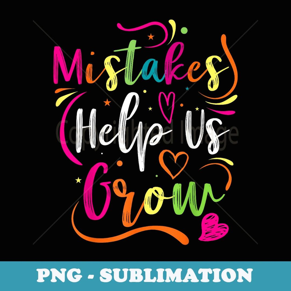 Mistakes Help Us Grow Back to School Teacher Student - Professional Sublimation Digital Download