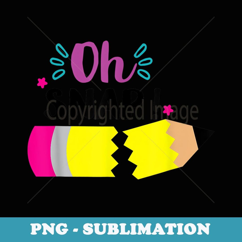 Oh Snap ! Back To School Fun Teacher Student T - Trendy Sublimation Digital Download