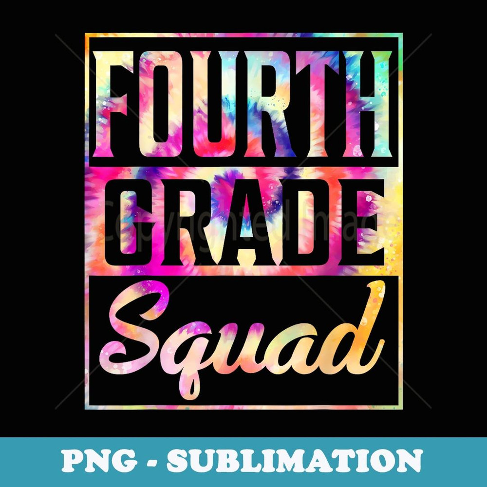 Tie dye 4th grade squad Teacher First Day of back to School - Aesthetic Sublimation Digital File