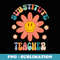 Groovy Substitute Teacher Retro Teacher Back To School - PNG Transparent Sublimation Design