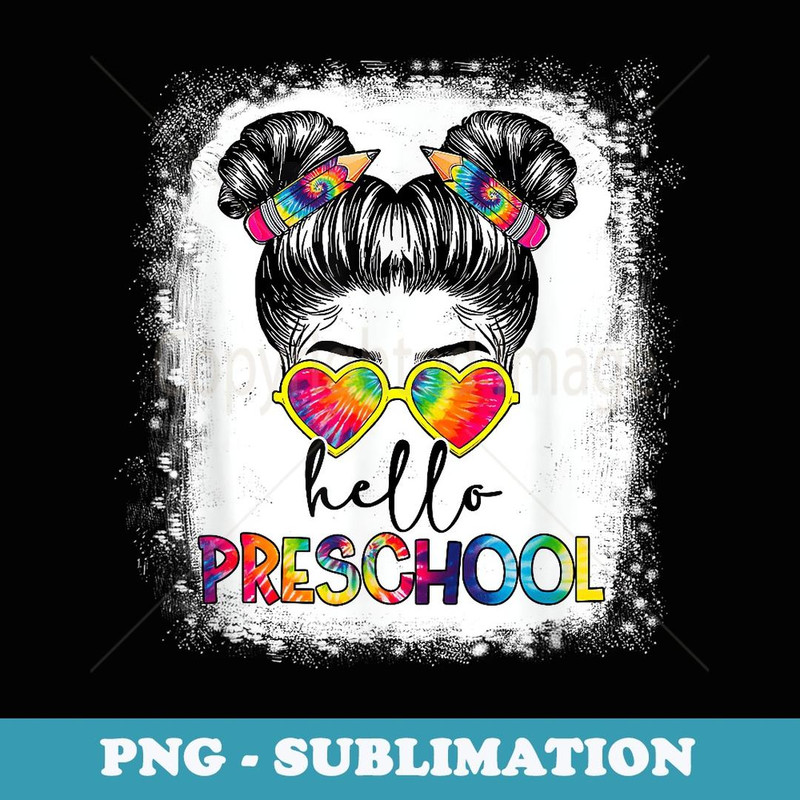 Hello Preschool Messy Bun Back To School Tie Dye Girls - High-Resolution PNG Sublimation File