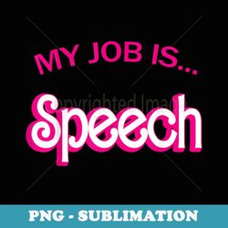 retro funny speech therapist humor pink my job is speech - modern sublimation png file