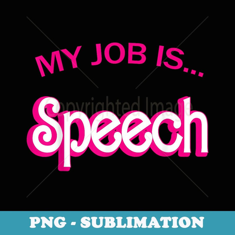Retro Funny Speech Therapist Humor Pink My Job Is Speech - Modern Sublimation PNG File