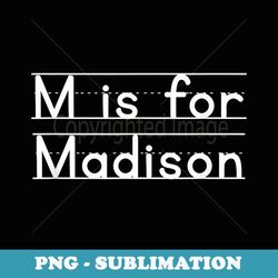 back to school m is for madison first day of school - sublimation png file